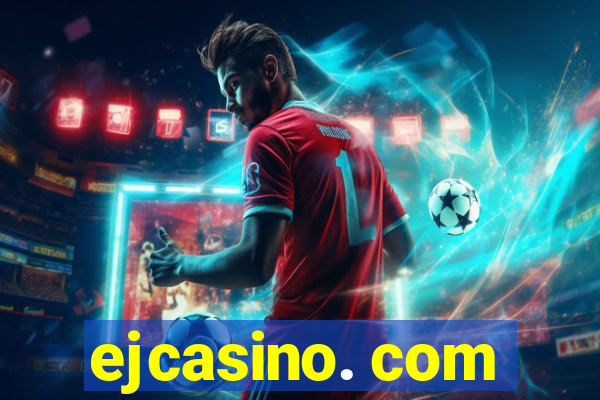 ejcasino. com